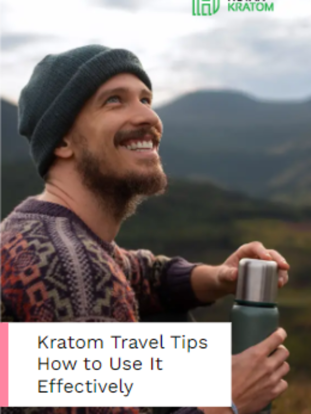 How to Use Kratom While Traveling